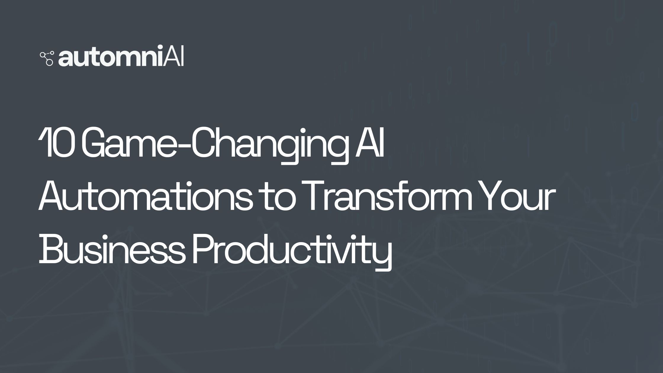 10 Game-Changing AI Automations to Transform Your Business Productivity